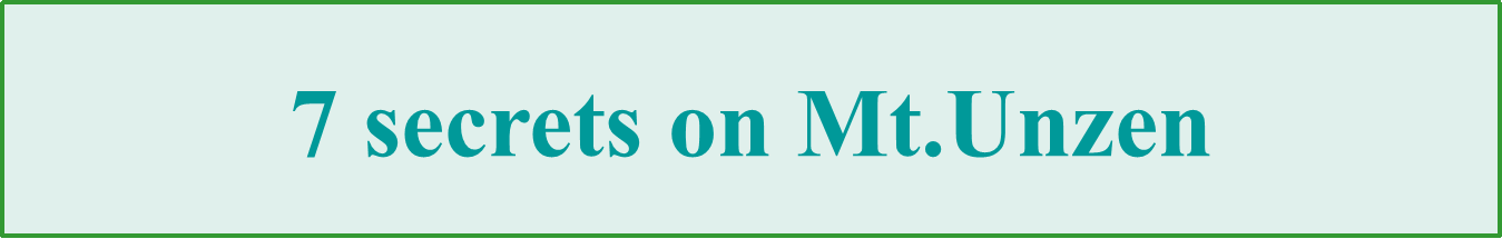 7 secrets of Mt.Unzen